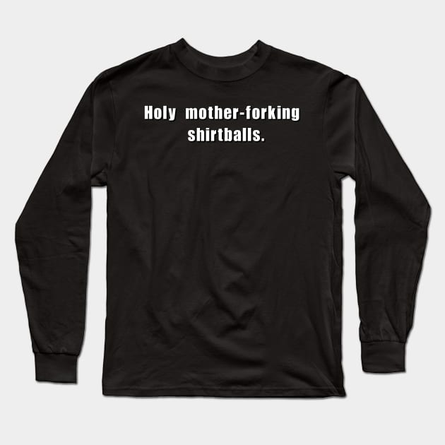 Holy mother-forking shirtballs! Long Sleeve T-Shirt by Meow Meow Designs